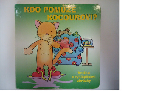 Kdo pomůže kocourovi? : knížka s vyklápěcími obrázky
