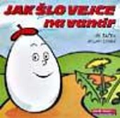 Jak šlo vejce na vandr /, 1. vyd.
