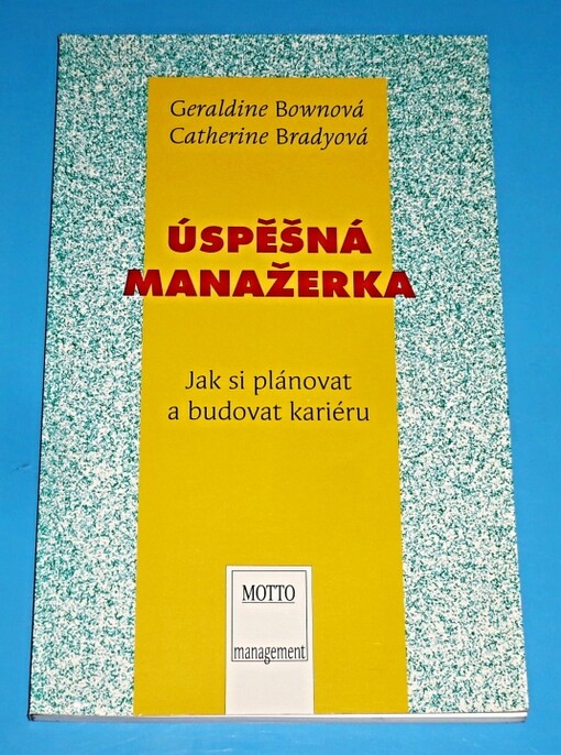 Úspěšná manažerka: jak si plánovat a budovat kariéru