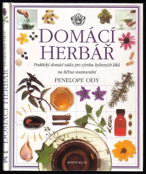 Domácí herbář : [praktický domácí rádce pro výrobu bylinných léků na běžná onemocnění]