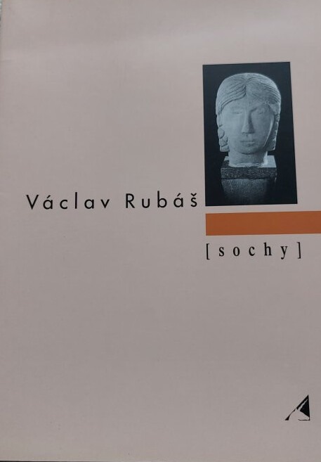 Václav Rubáš :(sochy) : [katalog výstavy, Klatovy 6.3-2.6.1996
