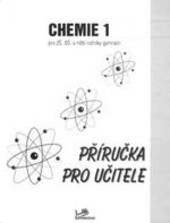 Chemie 1 : pro ZŠ, OŠ a nižší ročníky gymnázií : příručka pro učitele