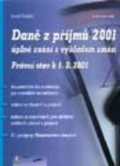 Daně z příjmů 2001 : úplné znění s výkladem změn : právní stav k 1.2.2001