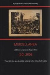 Miscellanea oddělení rukopisů a starých tisků = Miscellanea Department of the Manuscript and Early Printed Books