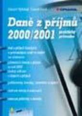 Daně z příjmů 2000/2001 : praktický průvodce : [daň z příjmů fyzických a právnických osob ve vazbě na účetnictví ...]. 2000-2001