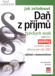 Jak zvládnout daň z příjmů fyzických osob 2000/2001 :změny v novém znění zákona pro rok 2001 : výklad s komentářem