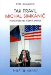 Tak pravil Michal Simkanič, místopředseda České pravice: nebát se, nekrást