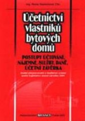 Účetnictví vlastníků bytových domů : postupy účtování, nájemné, služby, daně, účetní uzávěrka : podle legislativy platné od roku 2001
