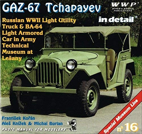 GAZ-67 Tchapayev in detail : the Russian WWII light utility truck in Lešany Museum collection : photo manual for modelers