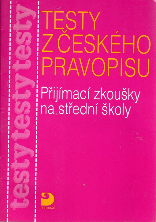 Testy z českého pravopisu : přijímací zkoušky na střední školy