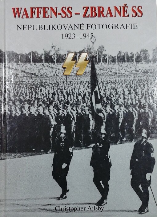 Waffen-SS = Zbraně SS : nepublikované fotografie 1923-1945