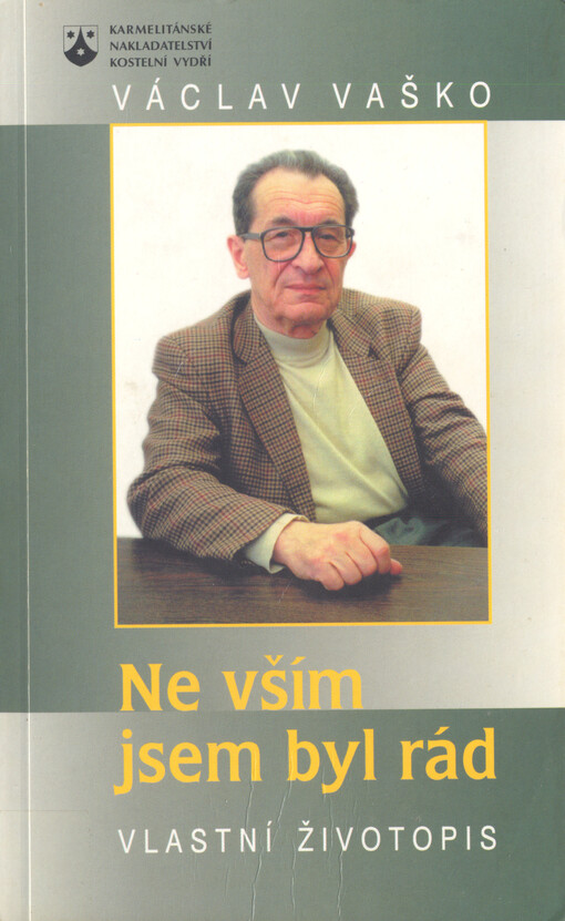 Ne vším jsem byl rád : vlastní životopis