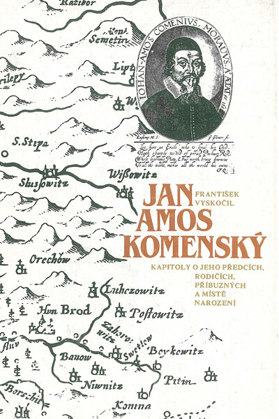 Jan Amos Komenský: kapitoly o jeho předcích, rodičích, příbuzných a místě narození