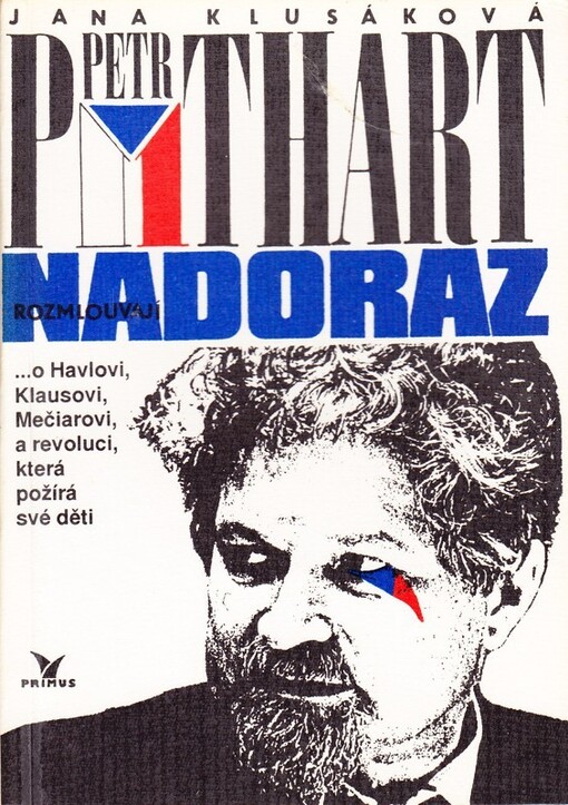 Petr Pithart nadoraz: --o Havlovi, Klausovi, Mečiarovi a revoluci, která požírá své děti