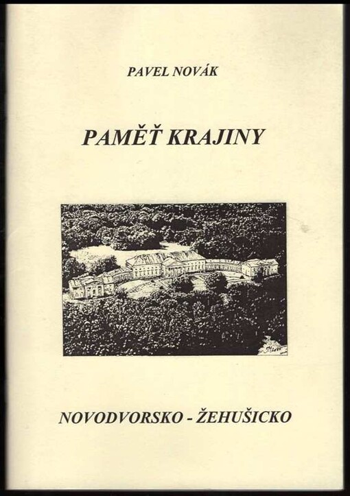 Paměť krajiny : Novodvorsko - Žehušicko : průvodce cykloturistickou stezkou