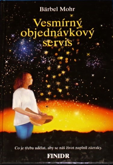 Vesmírný objednávkový servis : co je třeba udělat, aby se náš život naplnil zázraky