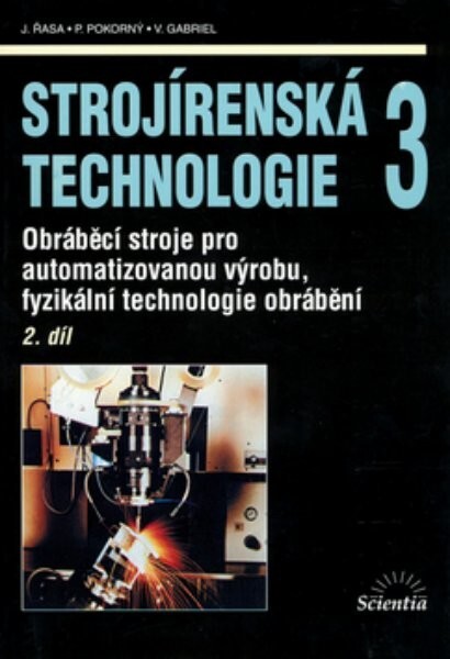 Strojírenská technologie 3. 2. díl, Obráběcí stroje pro automatizovanou výrobu, fyzikální technologie obrábění