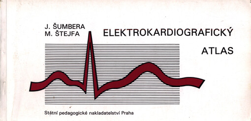 Elektrokardiografický atlas: základy elektrokardiografie : 62 kasuistik a 116 interpretovaných elektrokardiografických záznamů