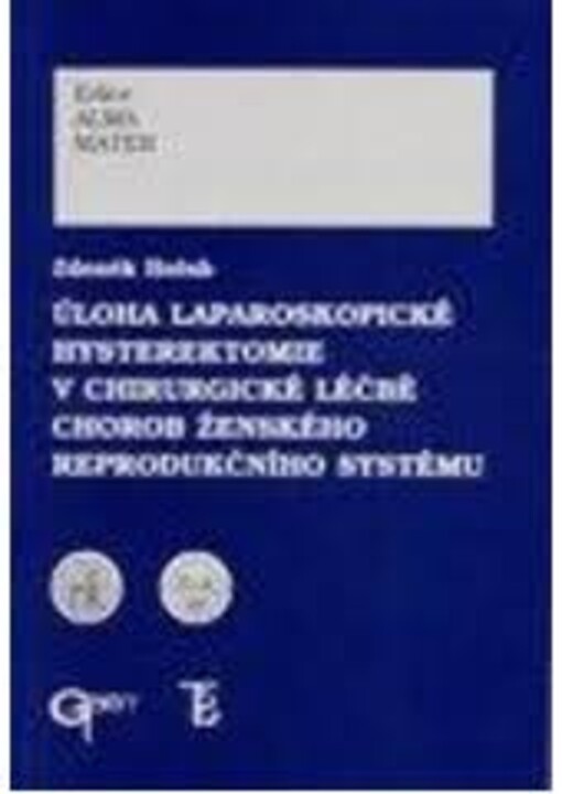 Úloha laparoskopické hysterektomie v chirurgické léčbě chorob ženského reprodukčního systému