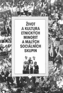 Život a kultura etnických minorit a malých sociálních skupin: sborník ze stejnojmenné konference k nedožitým 70. narozeninám prof. Oldřicha Sirovátky konané 27.-28.9.1995