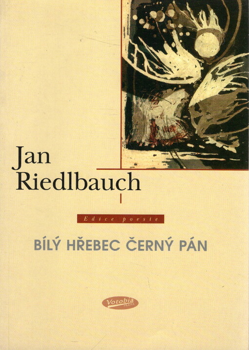 Bílý hřebec, černý pán : výbor básní z let 1973-1999