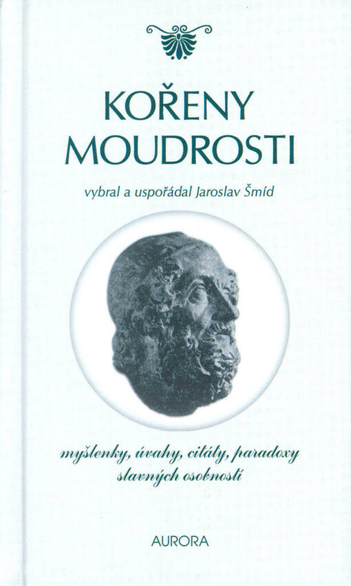 Kořeny moudrosti : myšlenky, úvahy, citáty, paradoxy slavných osobností.