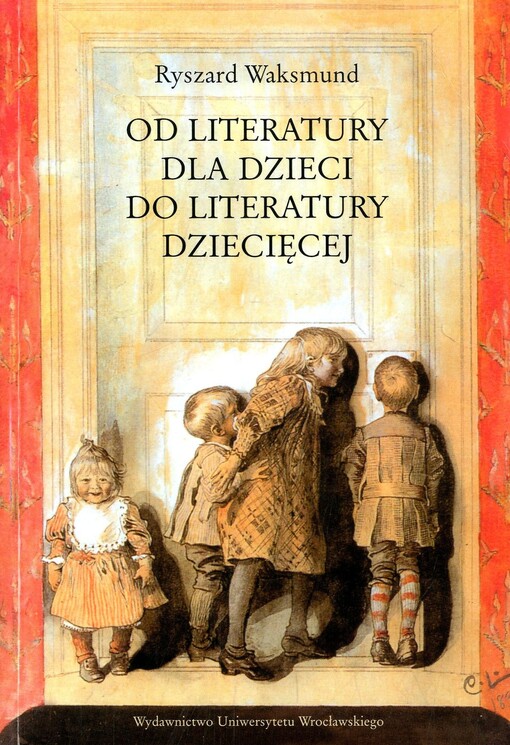 Od literatury dla dzieci do literatury dziecięcej : (tematy - gatunki - konteksty)