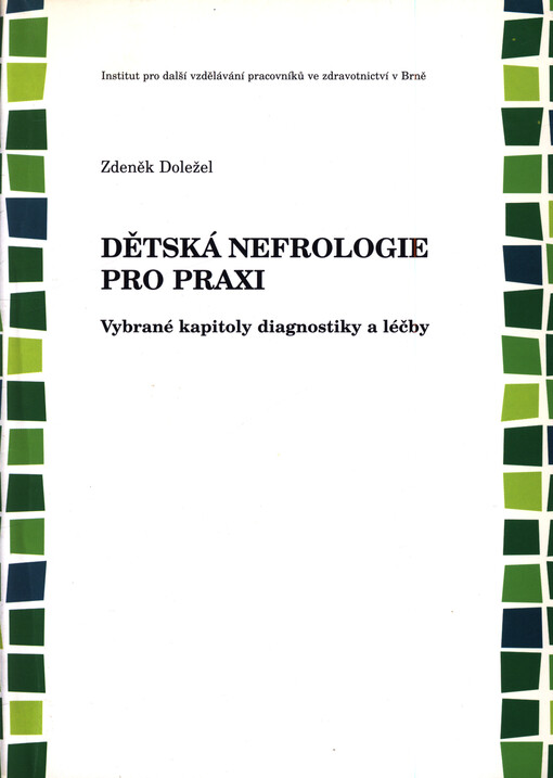 Dětská nefrologie pro praxi: vybrané kapitoly diagnostiky a léčby