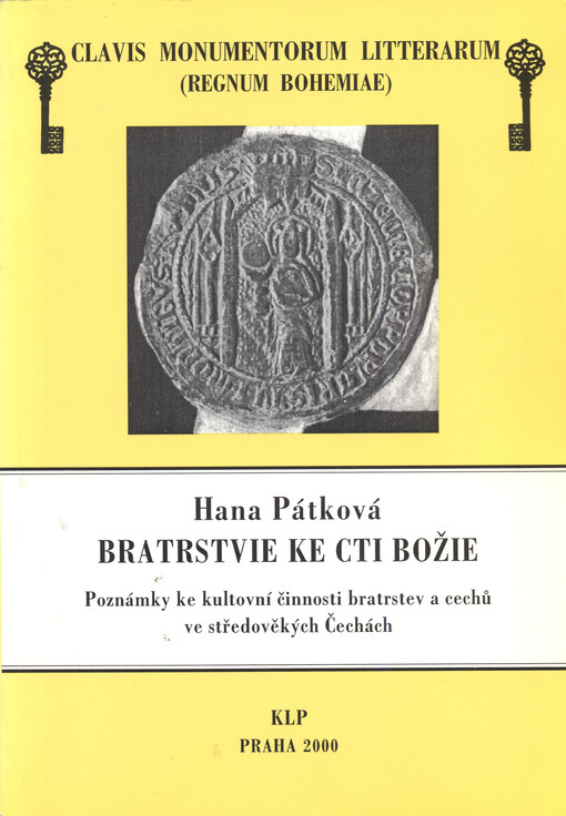 Bratrstvie ke cti Božie: poznámky ke kultovní činnosti bratrstev a cechů ve středověkých Čechách