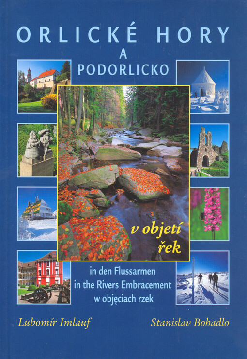 Orlické hory a Podorlicko v objetí řek =: Adlergebirge und Umgebung in den Flussarmen = Orlické hory and Foothills in the rivers embracement = Góry Orlickie i Podorlicko w objęciach rzek
