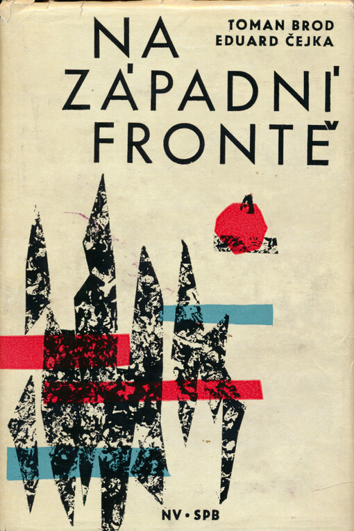 Na západní frontě :historie československých vojenských jednotek na Západě v letech druhé světové války