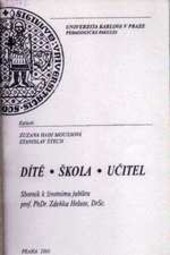 Dítě, škola, učitel : sborník k životnímu jubileu prof. PhDr. Zdeňka Heluse, DrSc.