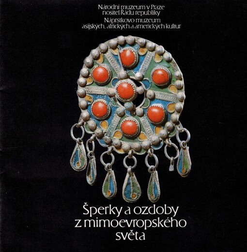 Šperky a ozdoby z mimoevropského světa :katalog výstavy, Praha 1990-1991