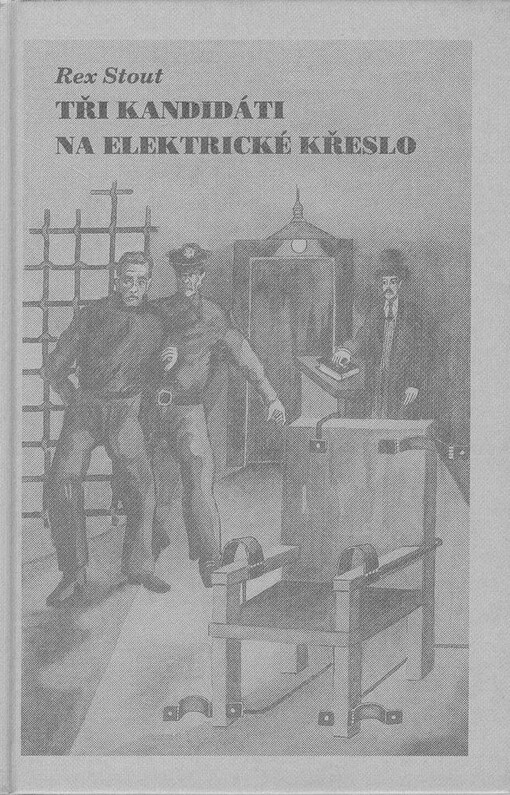 Tři kandidáti na elektrické křeslo, 1. vyd.
