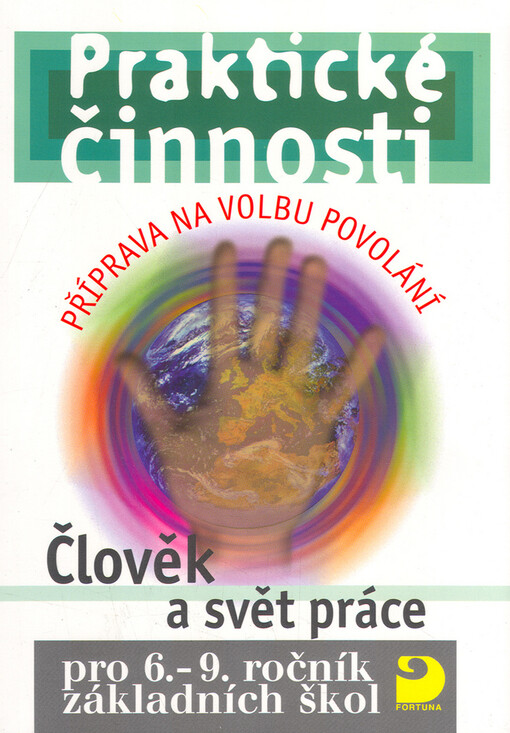 Člověk a svět práce pro 6.-9. ročník základních škol : příprava na volbu povolání
