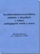 Sociálně edukativní problémy mládeže a dospělých v reflexi pedagogické teorie a praxe : sborník příspěvků ze 7. konference ČPdS : 10. října 1998 Brno