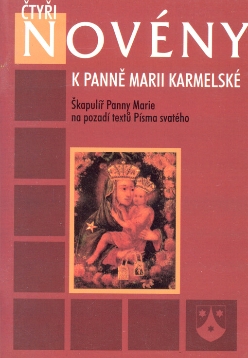 Čtyři novény k Panně Marii Karmelské : škapulíř Panny Marie na pozadí textů Písma svatého