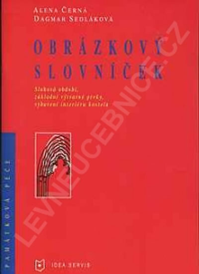Obrázkový slovníček : slohová období od románského po empír, základní výtvarné prvky, vybavení interiéru kostela.
