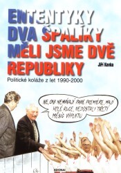 Ententýky dva špalíky, měli jsme dvě republiky : politické koláže z let 1990-2000