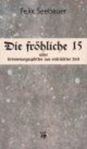 Die fröhliche 15, oder, Erinnerungssplitter aus entrückter Zeit