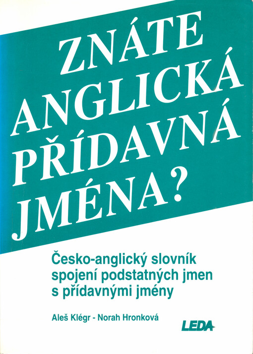 Znáte anglická přídavná jména? : Česko-anglický slovník spojení podstatných jmen s přídavnými jmény