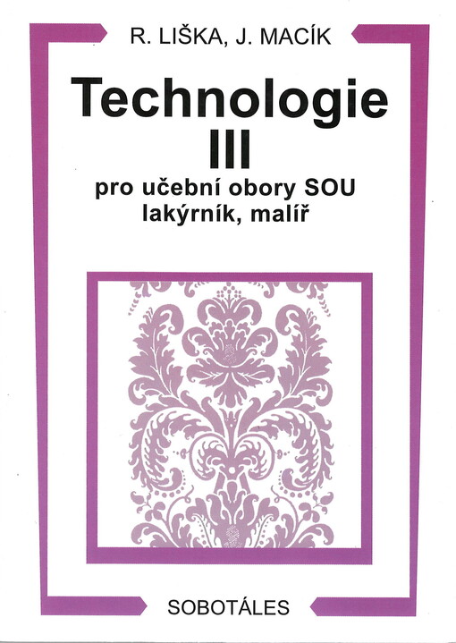 Technologie III pro učební obory SOU lakýrník, malíř a učební obor OU malířské, lakýrnické a natěračské práce