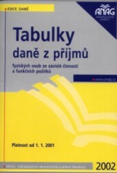Tabulky daně z příjmů fyzických osob ze závislé činnosti a funkčních požitků 2002 :účinnost od 1.1.2001