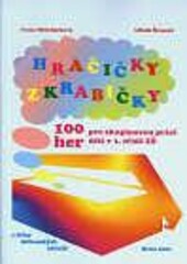 Hračičky z krabičky, aneb, 100 her pro skupinovou práci dětí v 1. třídě ZŠ