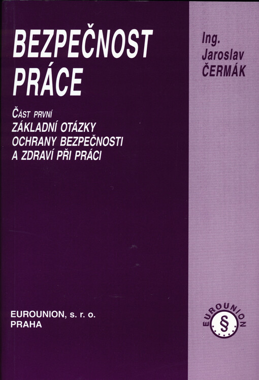 Bezpečnost práce. Část první, Základní otázky ochrany bezpečnosti a zdraví při práci