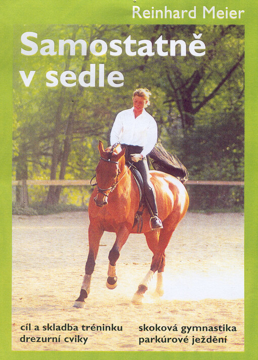 Samostatně v sedle: cíl a skladba tréninku, drezurní cviky, skoková gymnastika, parkúrové ježdění