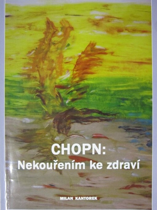 CHOPN: nekouřením ke zdraví : metodická příručka pro nemocné chronickou obstrukční plicní nemocí