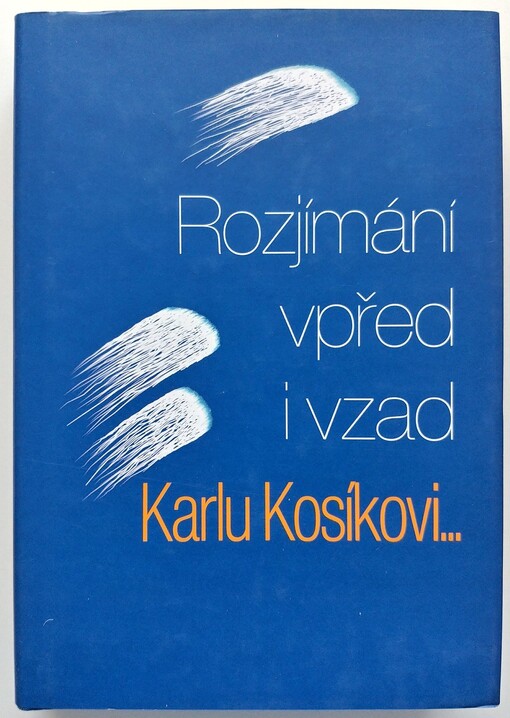 Rozjímání vpřed i vzad: Karlu Kosíkovi k pětasedmdesátinám