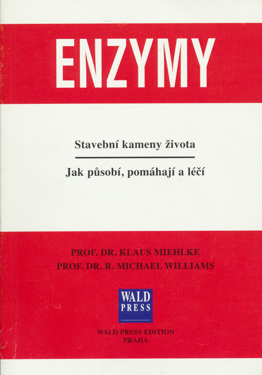 Enzymy: stavební kameny života : jak působí, pomáhají a léčí