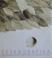 Česká grafika : půlstoletí proměn moderní grafické tvorby : [Galerie Mánes Praha, březen - duben 2002] = Czech graphic art : fifty years of changes in modern printmaking : [Gallery Mánes Prague, March-April 2002]